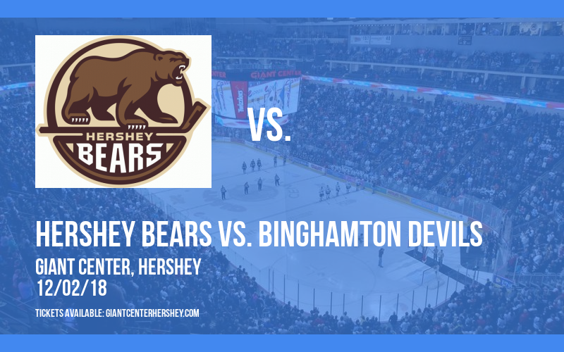 Hershey Bears vs. Binghamton Devils at Giant Center