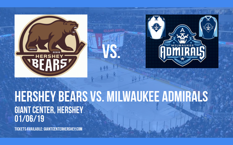 Hershey Bears vs. Milwaukee Admirals at Giant Center