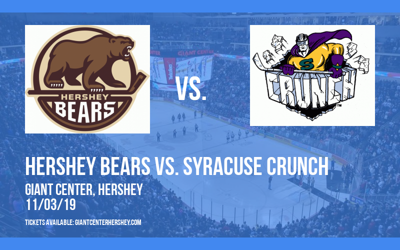 Hershey Bears vs. Syracuse Crunch at Giant Center