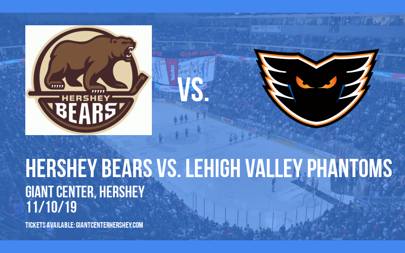 Hershey Bears vs. Lehigh Valley Phantoms at Giant Center