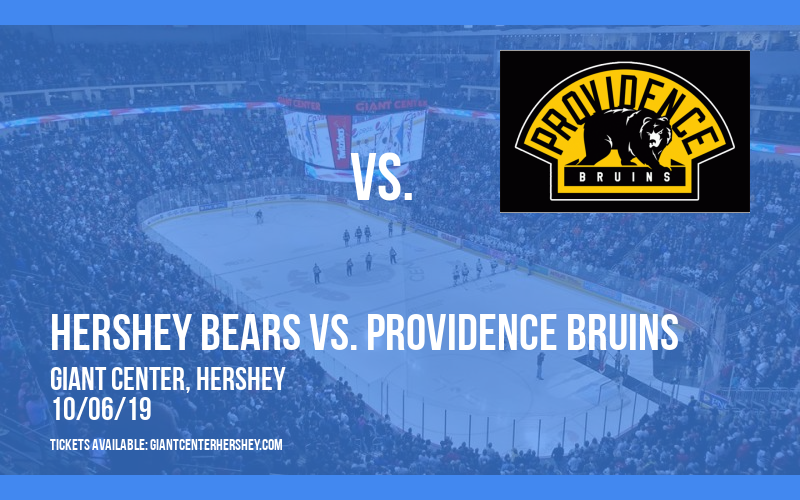 Hershey Bears vs. Providence Bruins at Giant Center