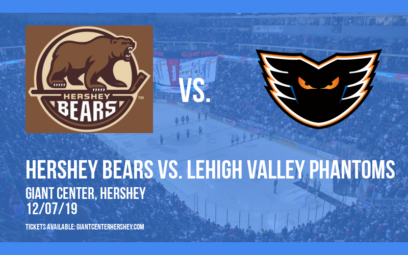 Hershey Bears vs. Lehigh Valley Phantoms at Giant Center