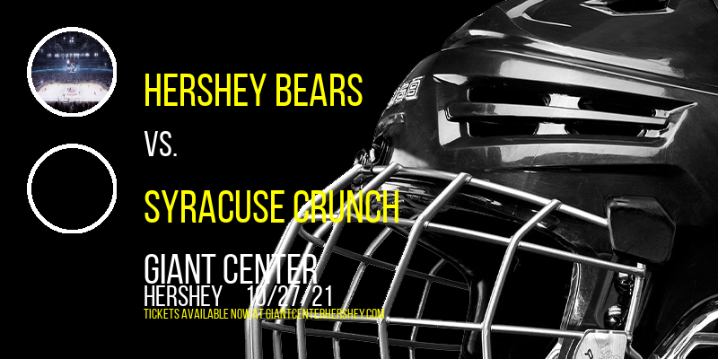 Hershey Bears vs. Syracuse Crunch at Giant Center tickets Hershey Bears vs. Syracuse Crunch at Giant Center