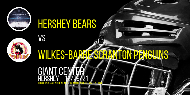 Hershey Bears vs. Wilkes-Barre Scranton Penguins at Giant Center tickets Hershey Bears vs. Wilkes-Barre Scranton Penguins at Giant Center