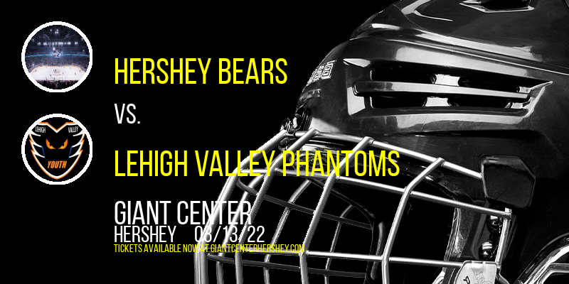 Hershey Bears vs. Lehigh Valley Phantoms at Giant Center tickets Hershey Bears vs. Lehigh Valley Phantoms at Giant Center