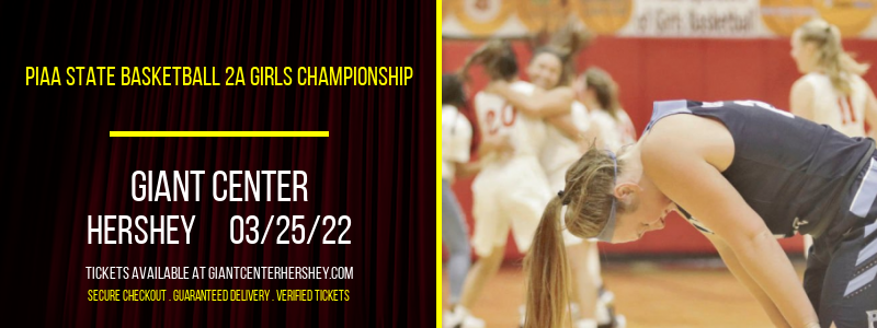 PIAA State Basketball 2A Girls Championship at Giant Center tickets PIAA State Basketball 2A Girls Championship at Giant Center