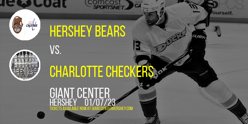 Hershey Bears vs. Charlotte Checkers at Giant Center