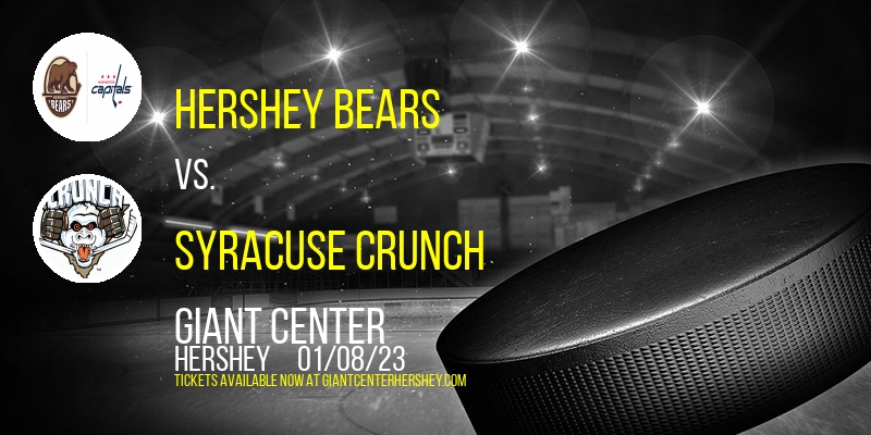 Hershey Bears vs. Syracuse Crunch at Giant Center tickets Hershey Bears vs. Syracuse Crunch at Giant Center