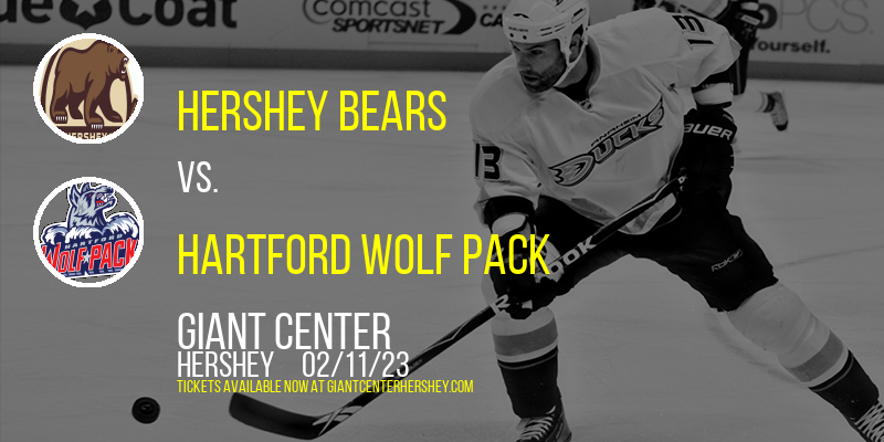 Hershey Bears vs. Hartford Wolf Pack at Giant Center