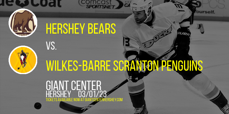 Hershey Bears vs. Wilkes-Barre Scranton Penguins at Giant Center tickets Hershey Bears vs. Wilkes-Barre Scranton Penguins at Giant Center