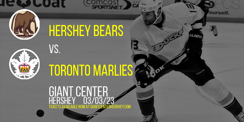 Hershey Bears vs. Toronto Marlies at Giant Center