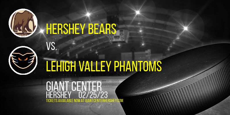 Hershey Bears vs. Lehigh Valley Phantoms at Giant Center tickets Hershey Bears vs. Lehigh Valley Phantoms at Giant Center