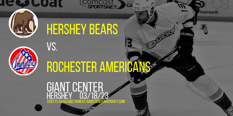 Hershey Bears vs. Rochester Americans at Giant Center