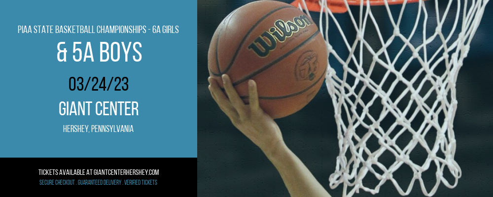 PIAA State Basketball Championships - 6A Girls & 5A Boys at Giant Center tickets PIAA State Basketball Championships - 6A Girls & 5A Boys at Giant Center