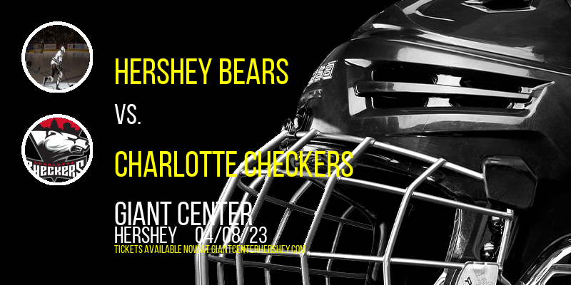 Hershey Bears vs. Charlotte Checkers at Giant Center