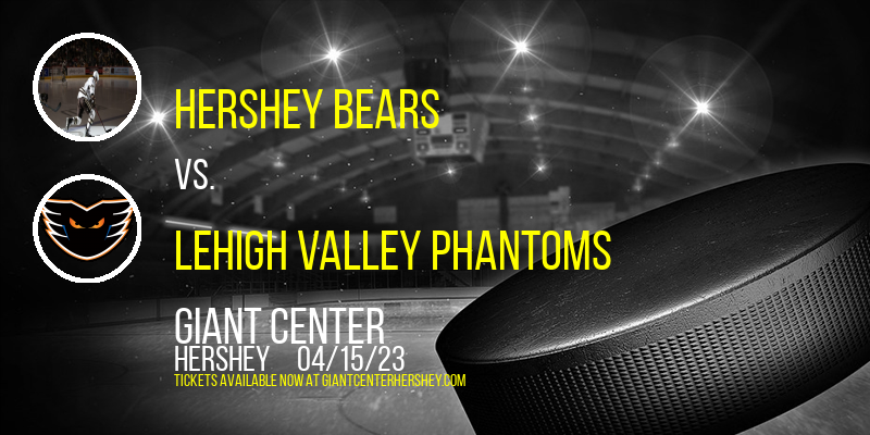 Hershey Bears vs. Lehigh Valley Phantoms at Giant Center tickets Hershey Bears vs. Lehigh Valley Phantoms at Giant Center