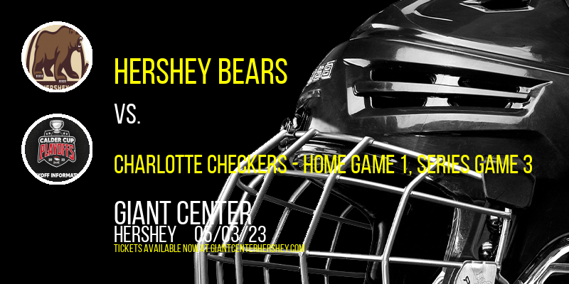 AHL Atlantic Division Semifinals: Hershey Bears vs. Charlotte Checkers, Series Game 3 at Giant Center
