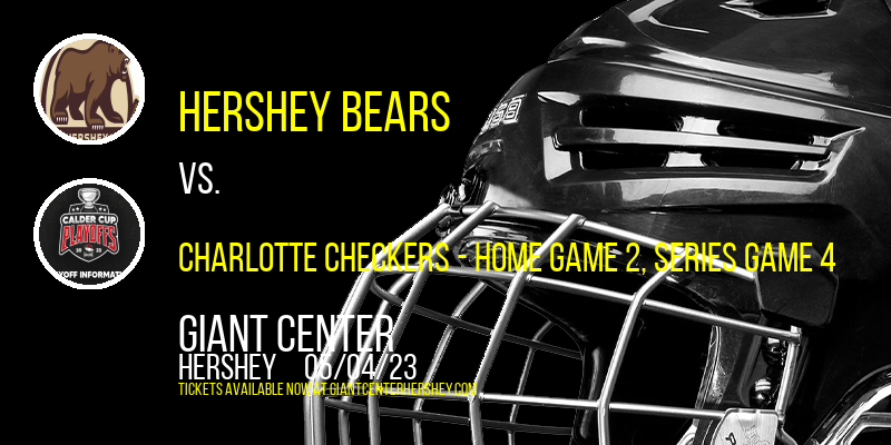 AHL Atlantic Division Semifinals: Hershey Bears vs. Charlotte Checkers, Series Game 4 at Giant Center