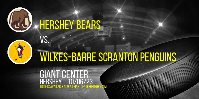 Hershey Bears vs. Wilkes-Barre Scranton Penguins at Giant Center