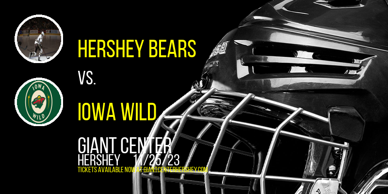 Hershey Bears vs. Iowa Wild at Giant Center