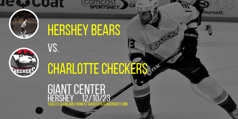 Hershey Bears vs. Charlotte Checkers at Giant Center