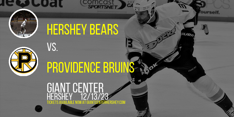 Hershey Bears vs. Providence Bruins at Giant Center