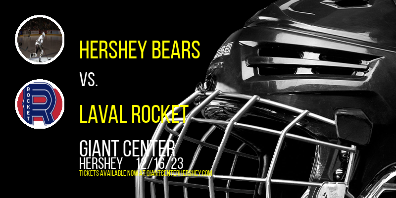 Hershey Bears vs. Laval Rocket at Giant Center