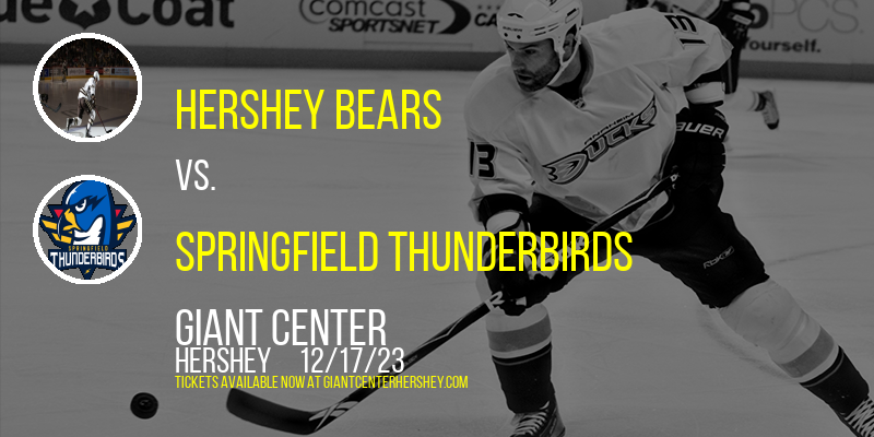 Hershey Bears vs. Springfield Thunderbirds at Giant Center