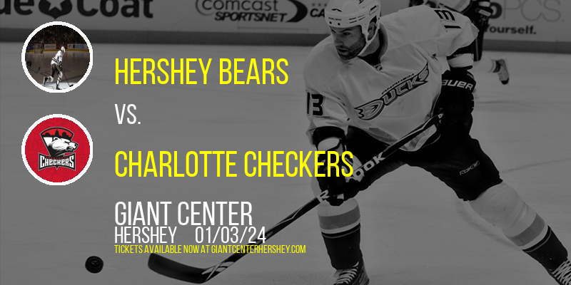 Hershey Bears vs. Charlotte Checkers at Giant Center