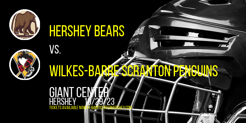 Hershey Bears vs. Wilkes-Barre Scranton Penguins at Giant Center