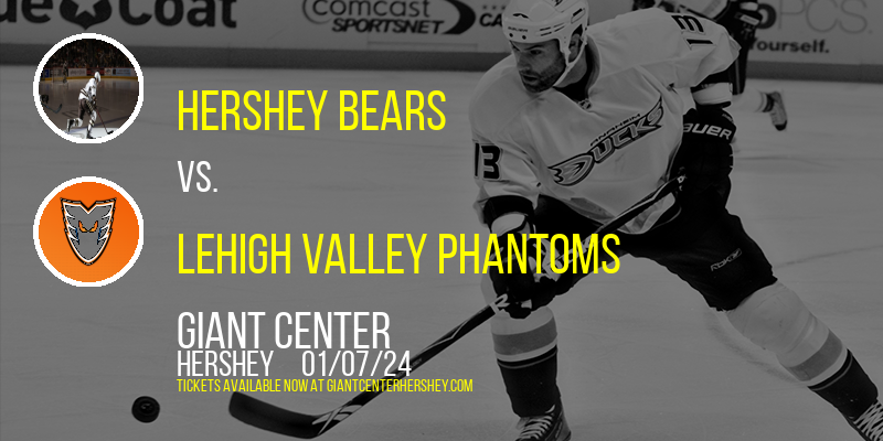 Hershey Bears vs. Lehigh Valley Phantoms at Giant Center