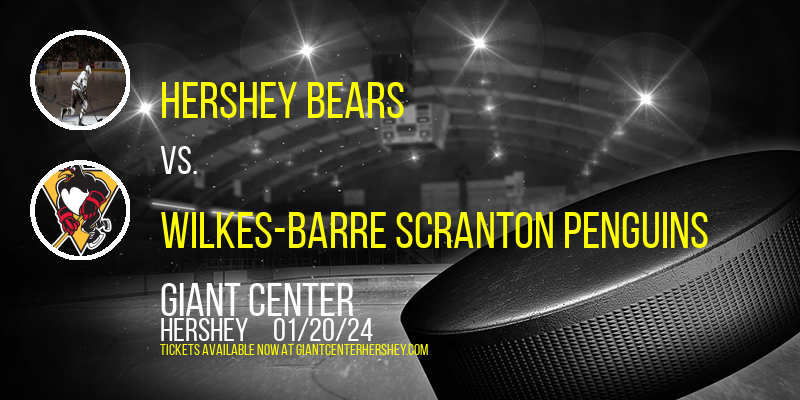 Hershey Bears vs. Wilkes-Barre Scranton Penguins at Giant Center