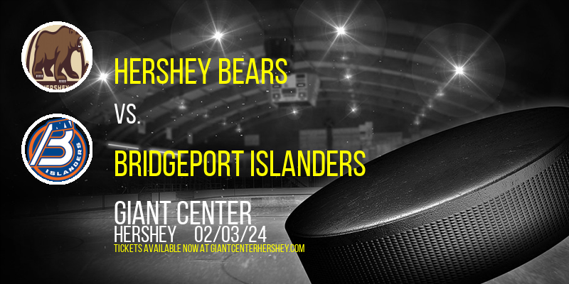 Hershey Bears vs. Bridgeport Islanders at Giant Center