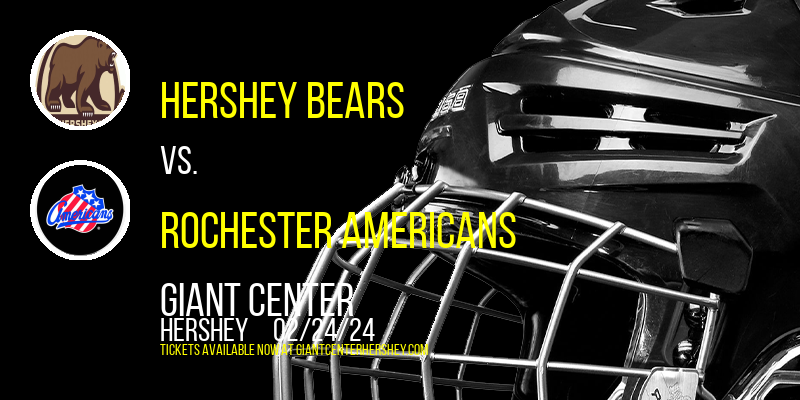 Hershey Bears vs. Rochester Americans at Giant Center