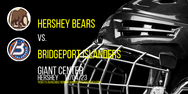 Hershey Bears vs. Bridgeport Islanders at Giant Center