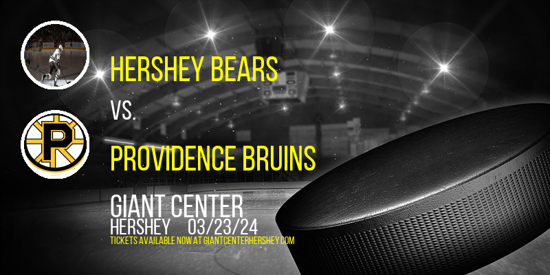 Hershey Bears vs. Providence Bruins at Giant Center