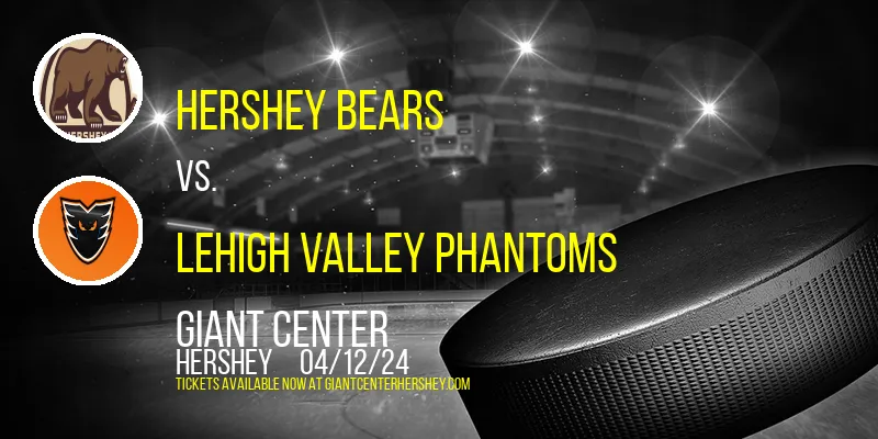 Hershey Bears vs. Lehigh Valley Phantoms at Giant Center