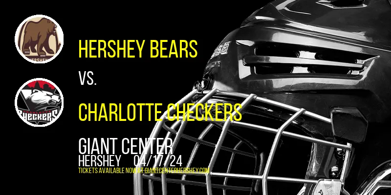 Hershey Bears vs. Charlotte Checkers at Giant Center