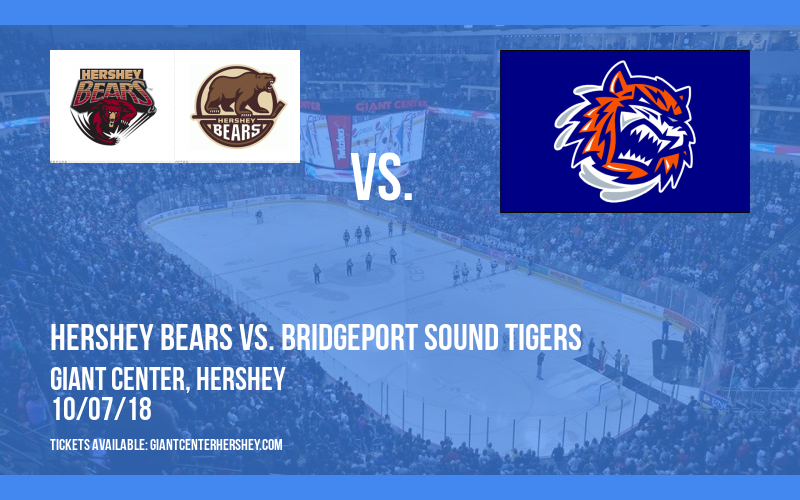 Hershey Bears vs. Bridgeport Sound Tigers at Giant Center